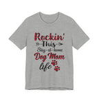 Rockin' This Stay-at-home Dog Mom life T-Shirt | Dog Mom Gift