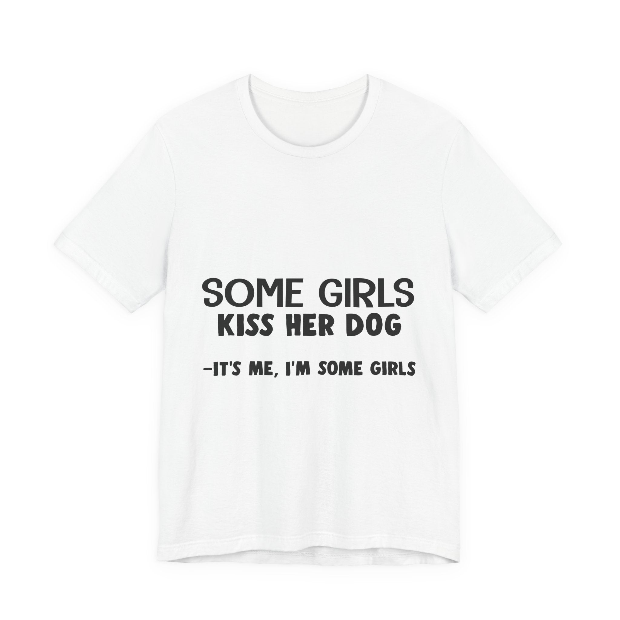 It's Me I'm Some Girls T-Shirt | Funny Dog Lover Gift