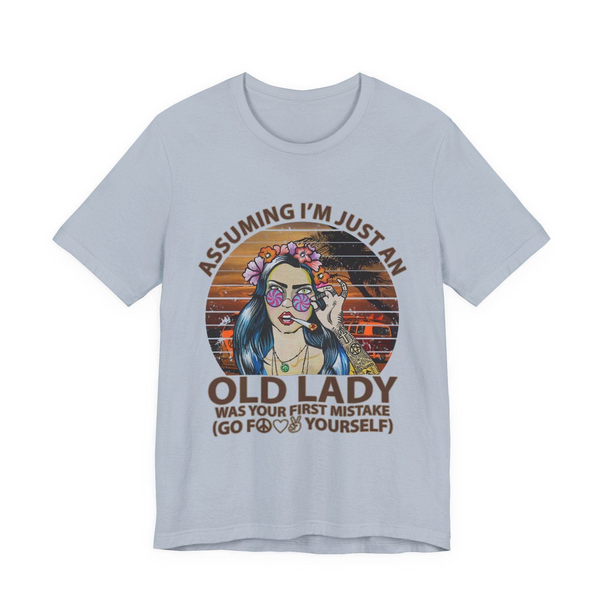 Assuming I'm Just An Old Lady T-Shirt | Rebellious Hippie Gift