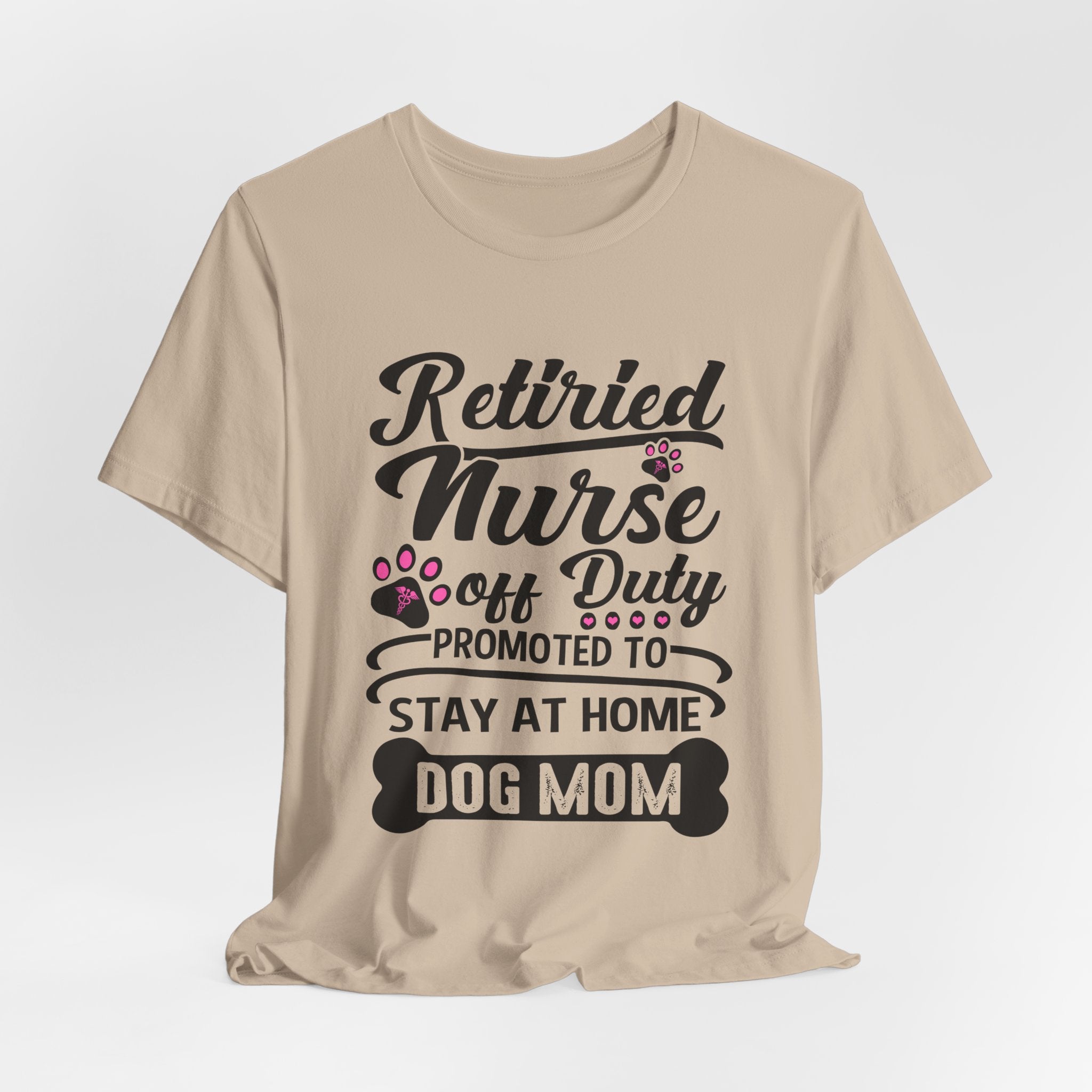 Retired Nurse Off Duty Promoted To Stay At Home Dog Mom T-Shirt | Dog Mom Gift