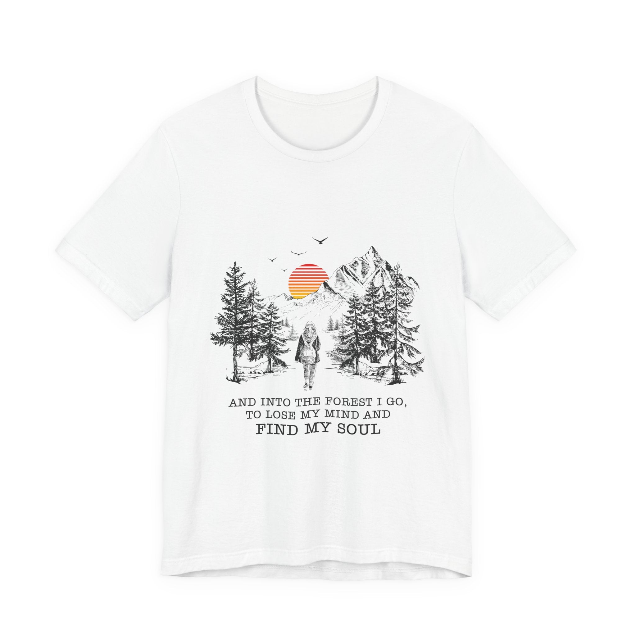 Into The Forest I Go T-Shirt | Nature Lover Gift