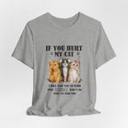 If You Hurt My Cat T-Shirt | Protective Cat Lover Gift