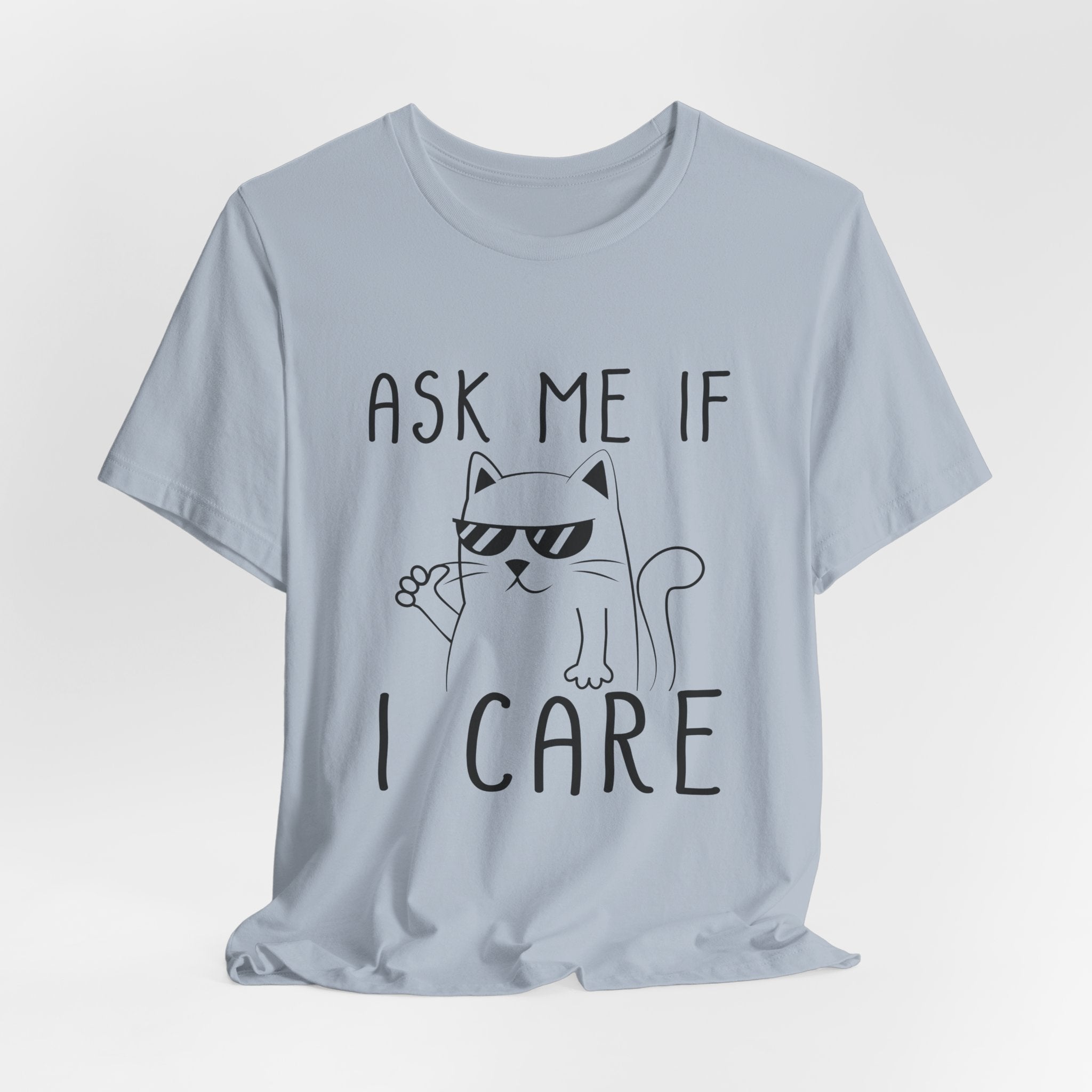 Ask Me If I Care Cat T-Shirt | Funny Cat Lover Gift