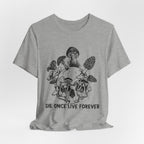 Die Once Live Forever T-Shirt | Free Spirit Gift