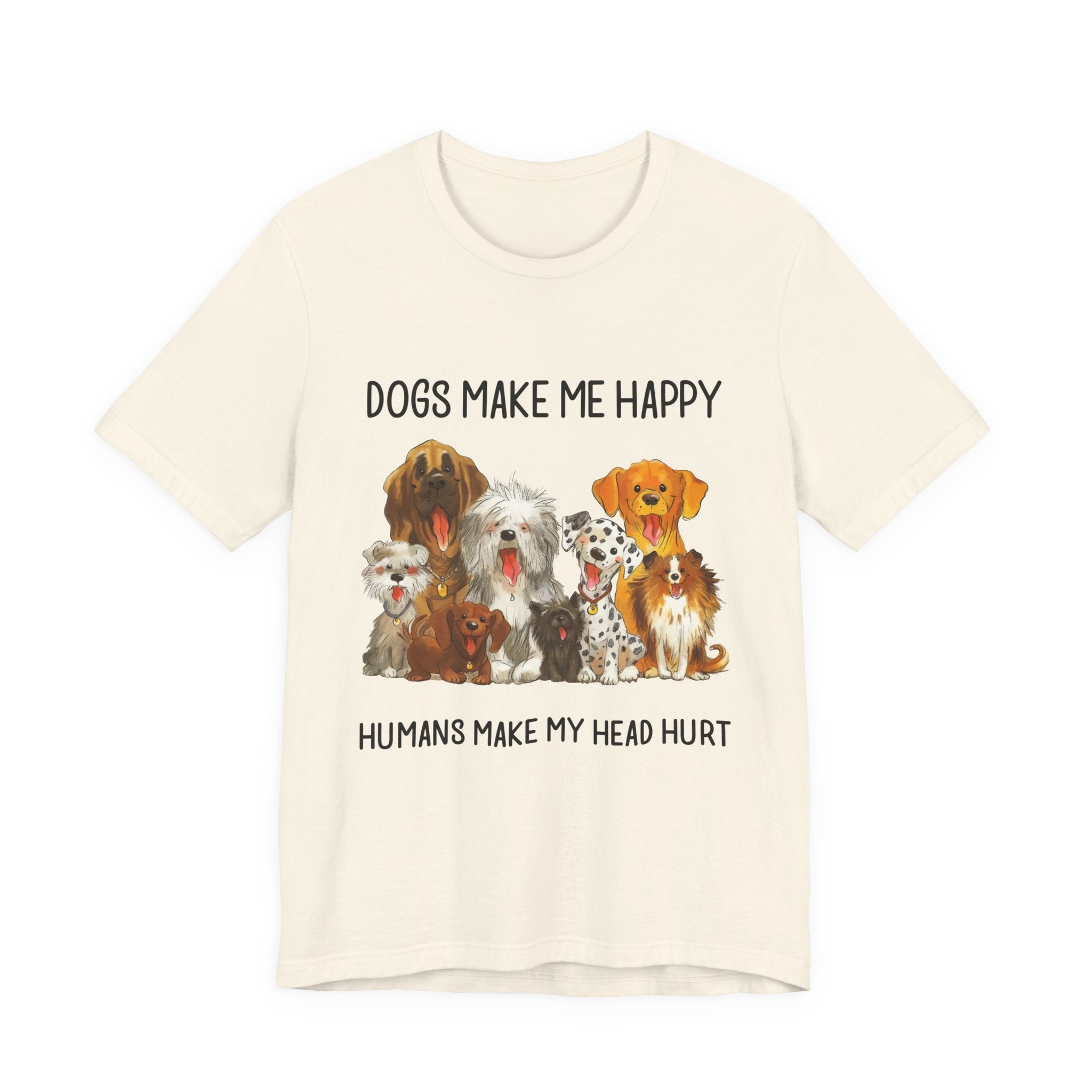 Dogs Make Me Happy T-Shirt | Funny Dog Lover Gift