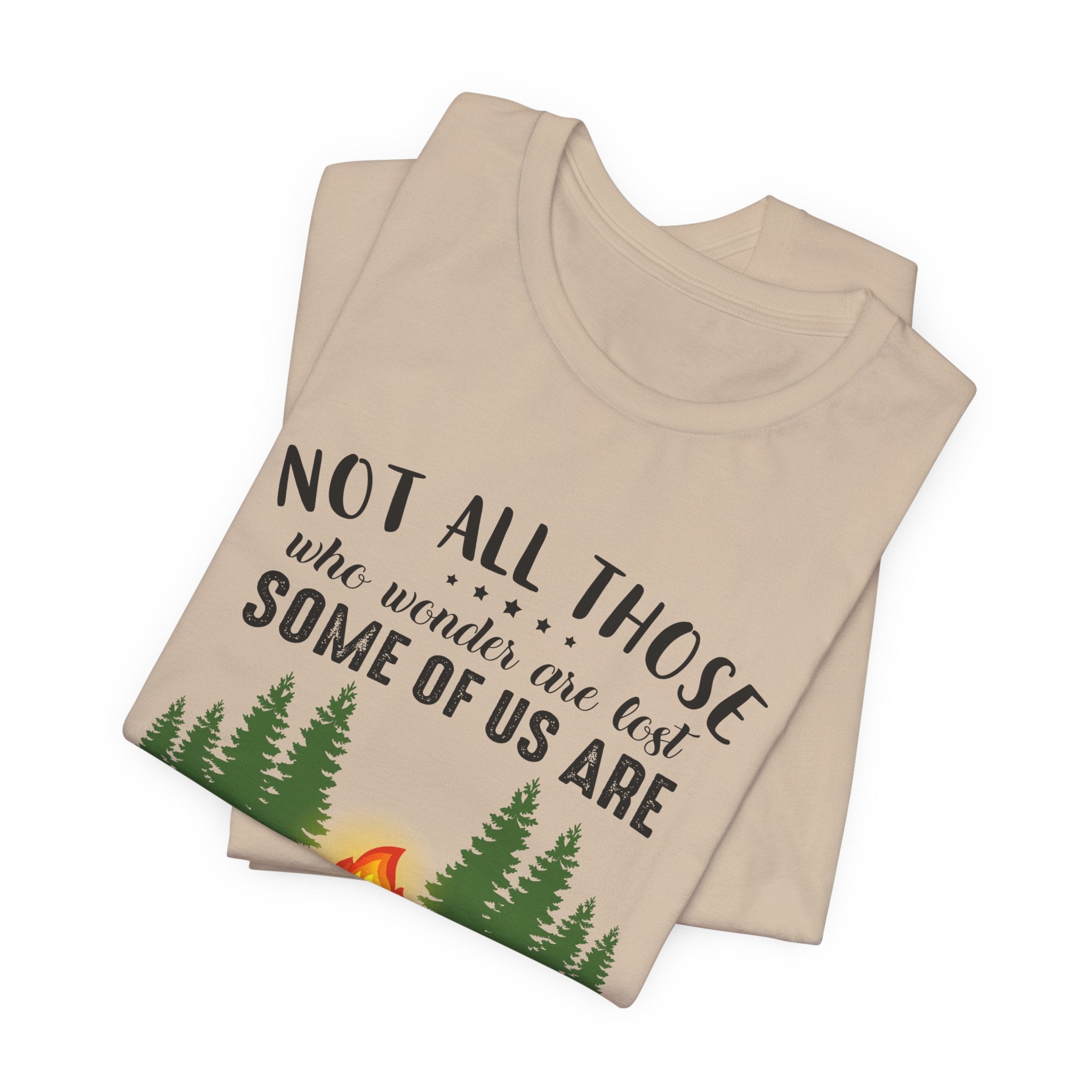 Not All Who Wonder Are Lost T-Shirt | Firewood Seeker Gift