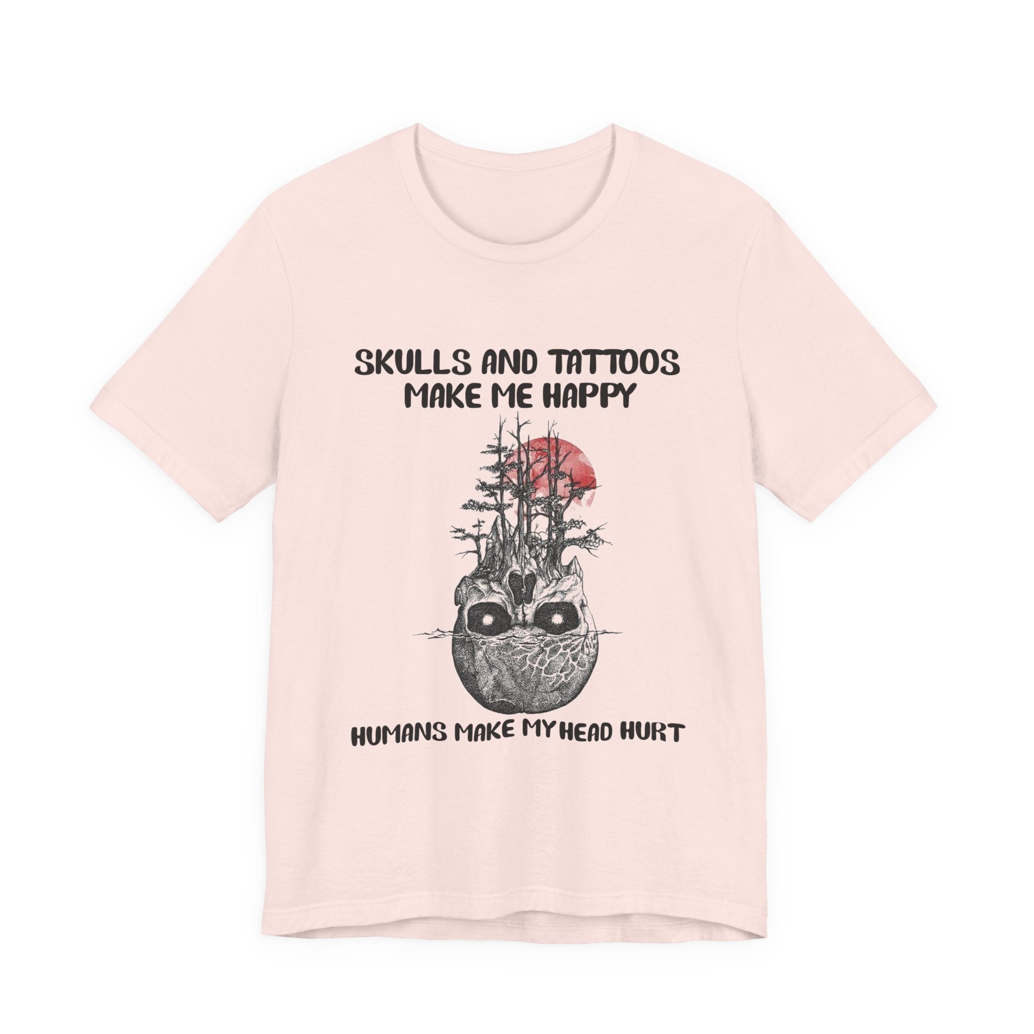 Skulls & Tattoos Make Me Happy T-Shirt | Solitary Nature Lover Gift