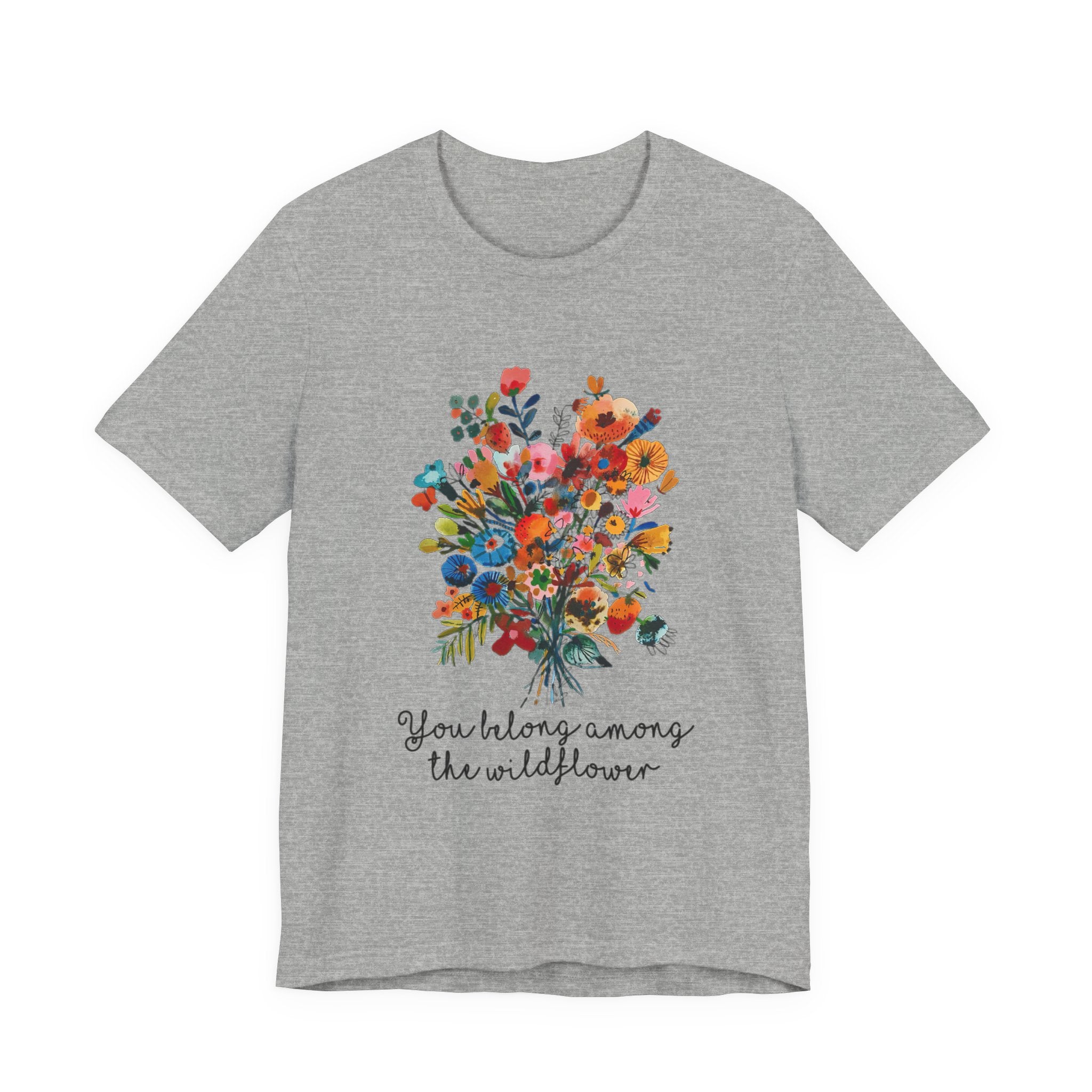You Belong Among The Wildflower T-Shirt | Hippie Soul Gift