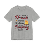 Lost Or Drunk Camping T-Shirt | Campfire Friends Gift