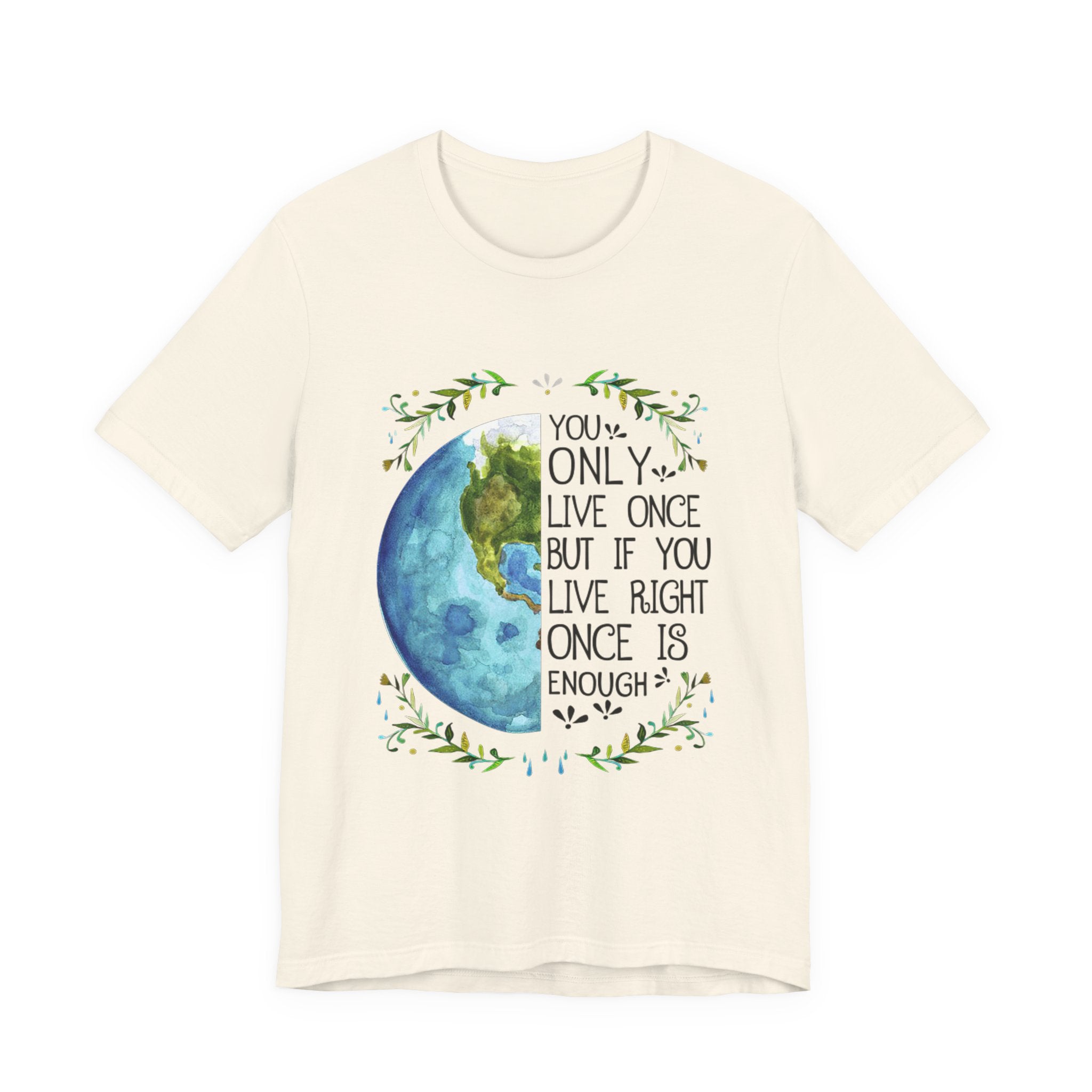 Live Right Once Is Enough T-Shirt | Free Spirit Gift