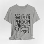 Happier Person With My Dogs T-Shirt | Dog Lover Gift