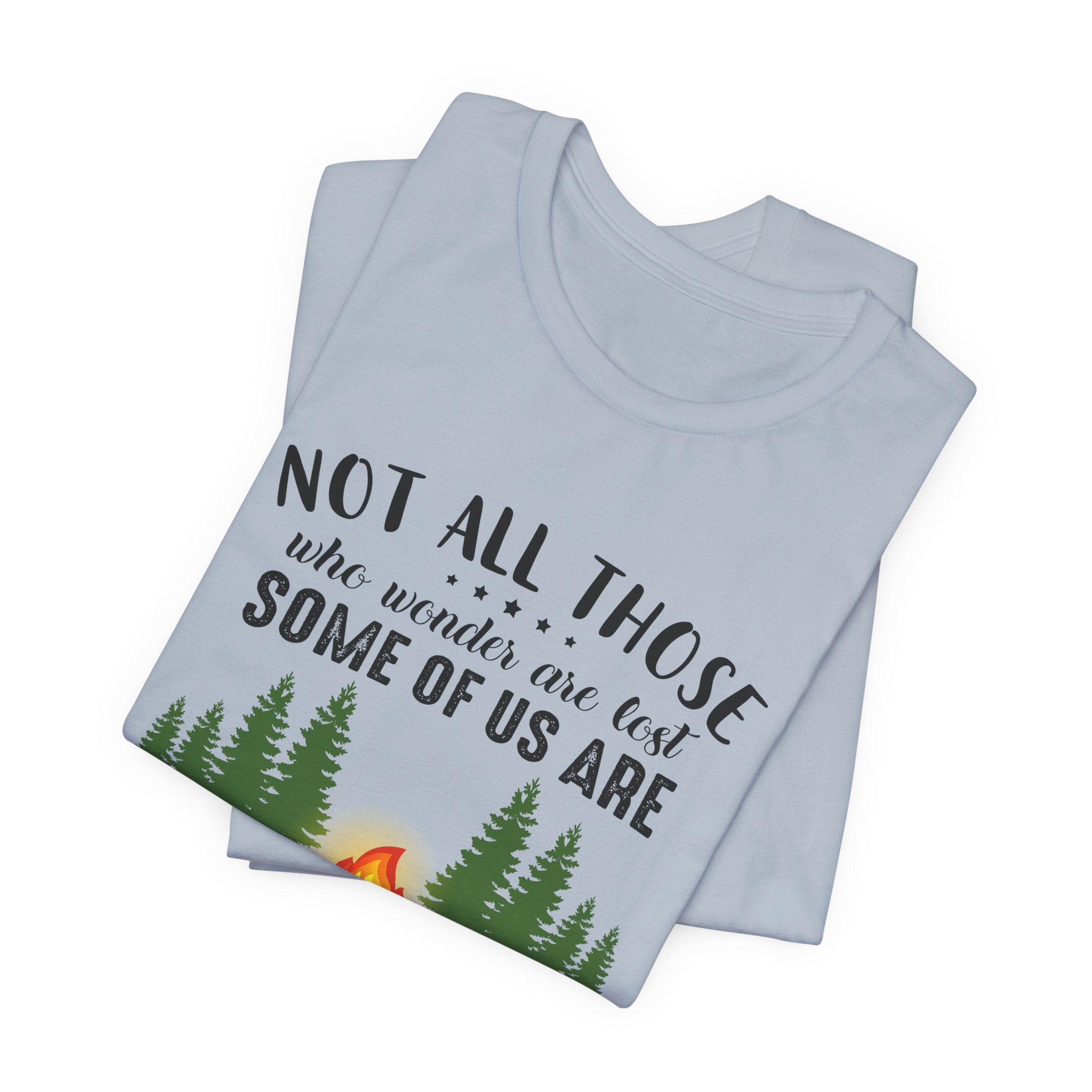 Not All Who Wonder Are Lost T-Shirt | Firewood Seeker Gift