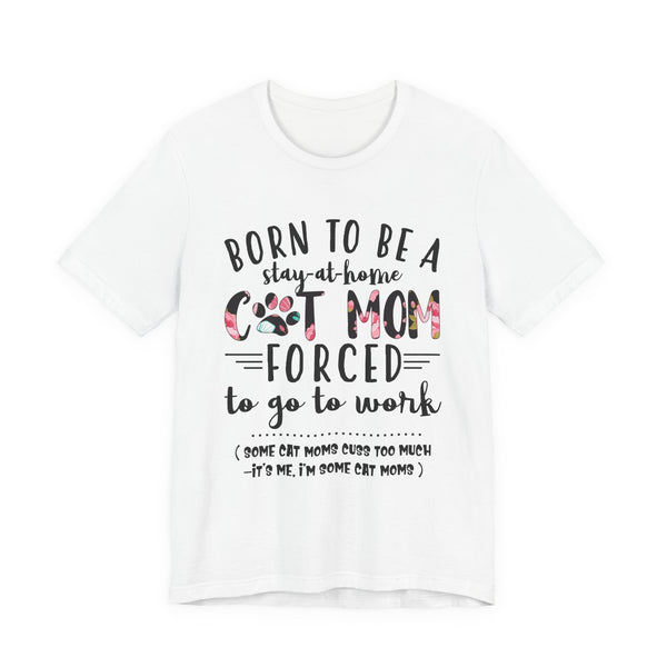 Born To Be A Stay-At-Home Cat Mom T-Shirt | Funny Cat Mom Gift