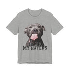 To All My Haters T-Shirt | Sassy Pitbull Dog Lover Gift