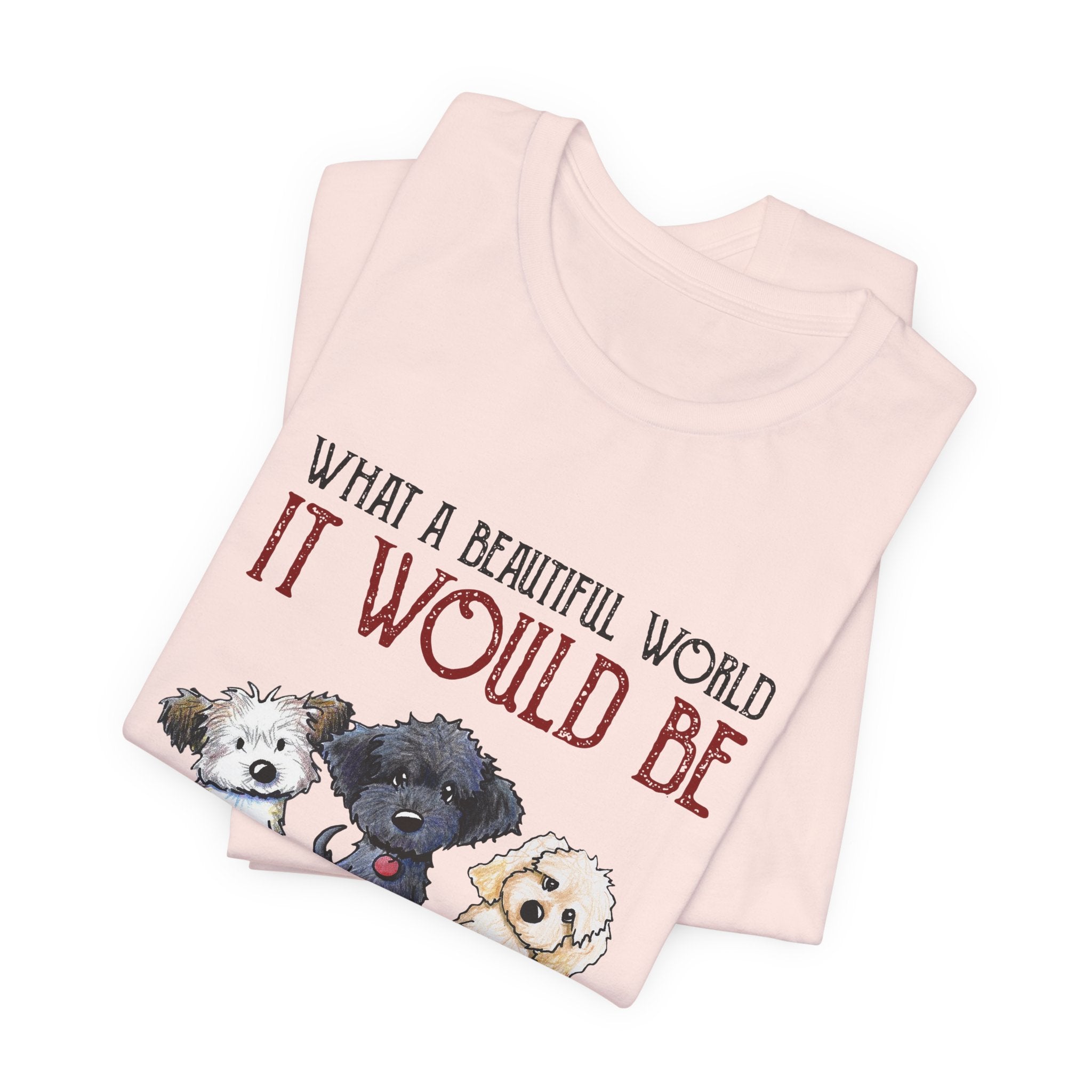 Beautiful World Hearts Like Dogs T-Shirt | Dog Lover Gift