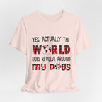 World Revolves Around My Dogs T-Shirt | Dog Lover Gift