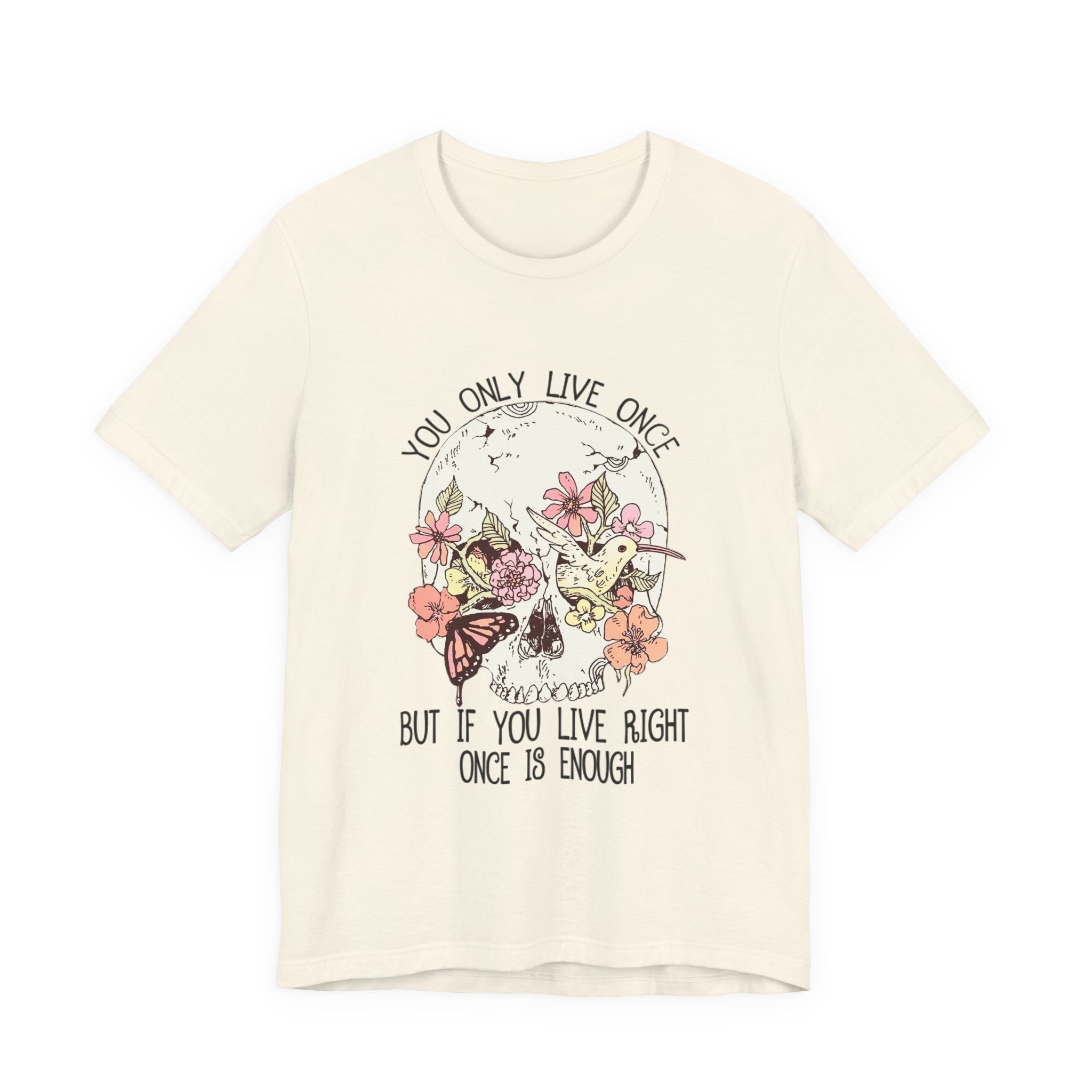 Live Right Once Is Enough T-Shirt | Free Spirit Gift