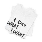 I Do What I Want T-Shirt | Funny Cat Lover Gift