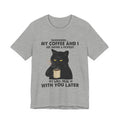Shhhhh My Coffee And I Are Having A Moment T-Shirt | Black Cat Lover Gift