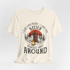 Better When They Aren't Around T-Shirt | Solitary Camper Gift