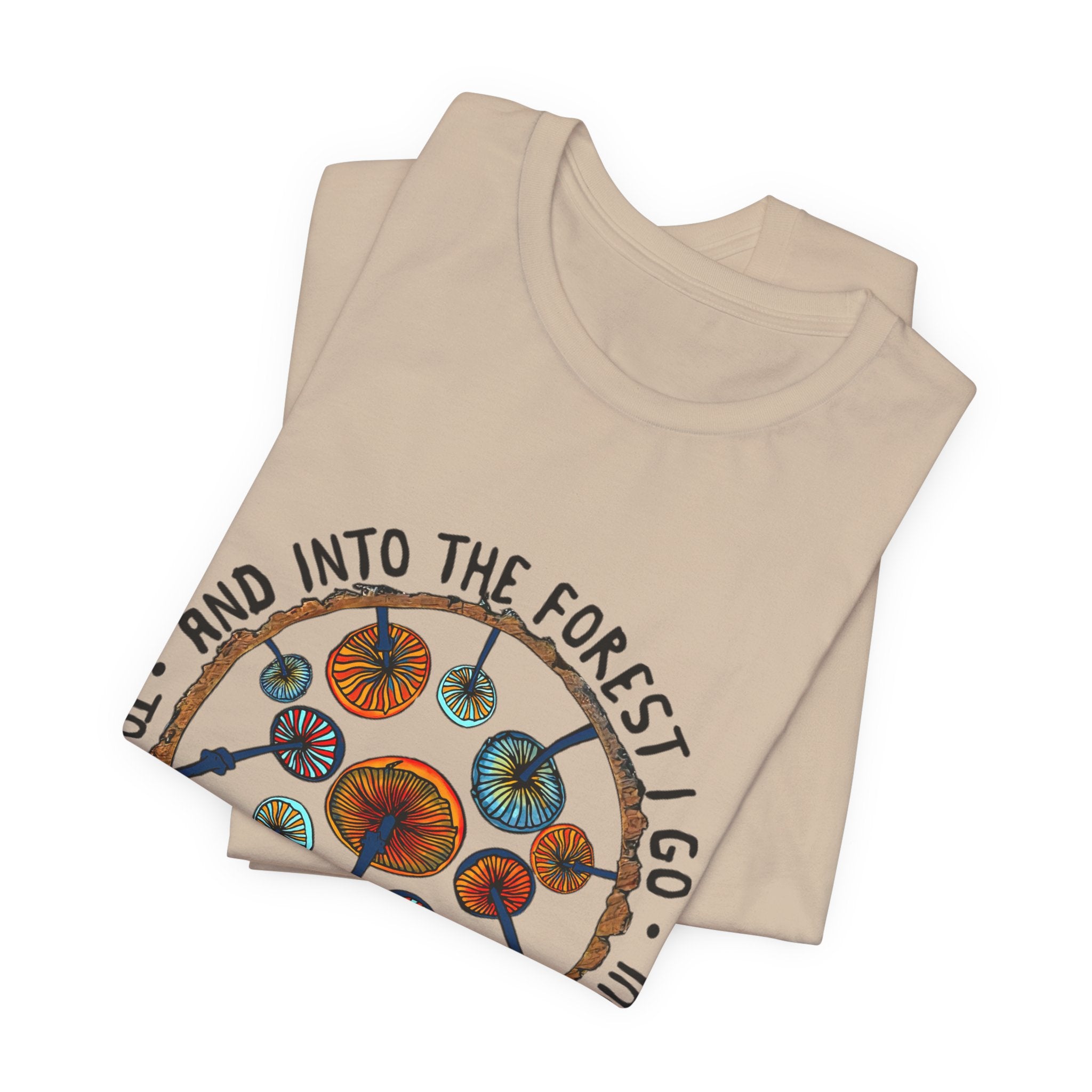 Into The Forest I Go T-Shirt | Hippie Soul Gift