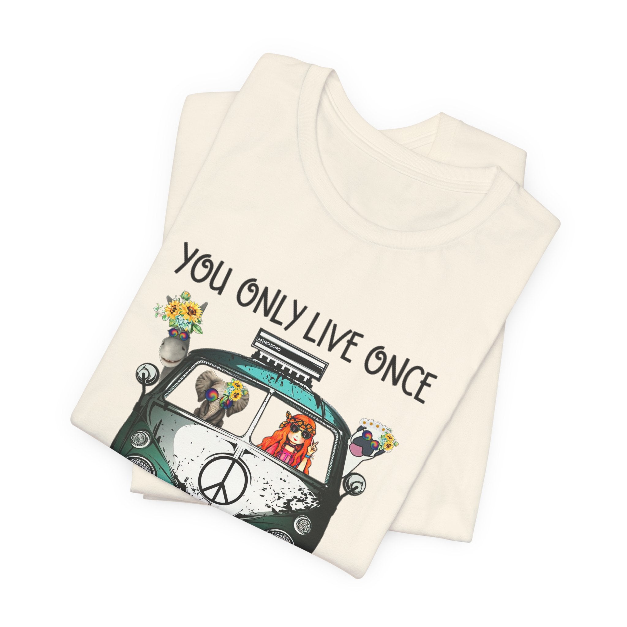 You Only Live Once T-Shirt | Hippie Van Peace Lover Gift