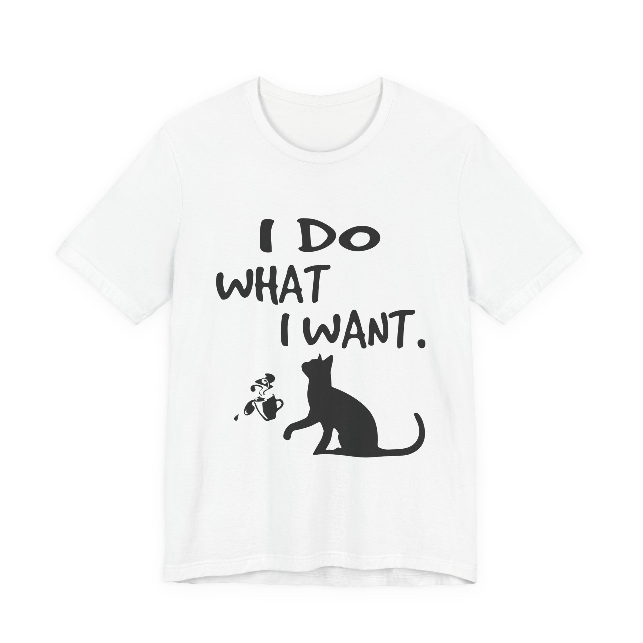 I Do What I Want T-Shirt | Funny Cat Lover Gift