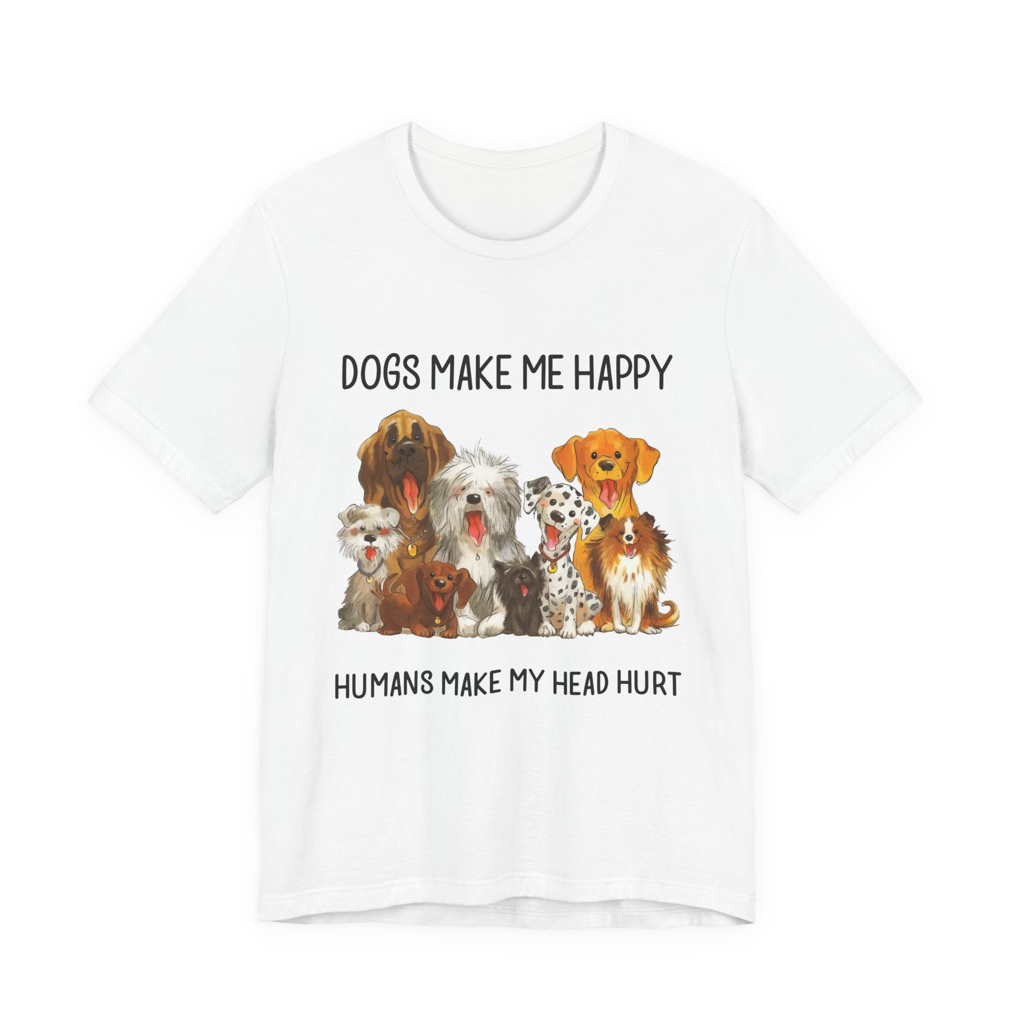 Dogs Make Me Happy T-Shirt | Funny Dog Lover Gift