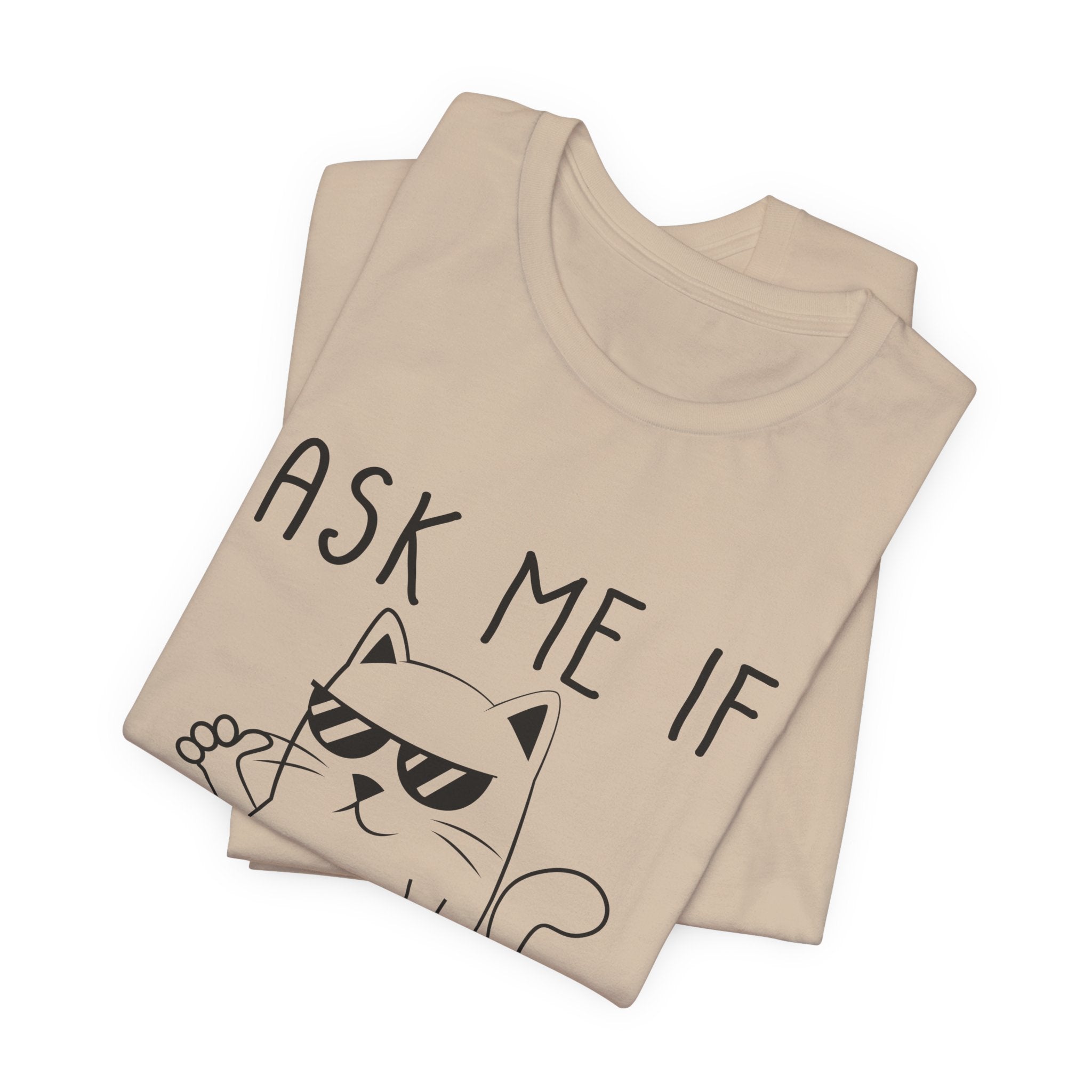 Ask Me If I Care Cat T-Shirt | Funny Cat Lover Gift