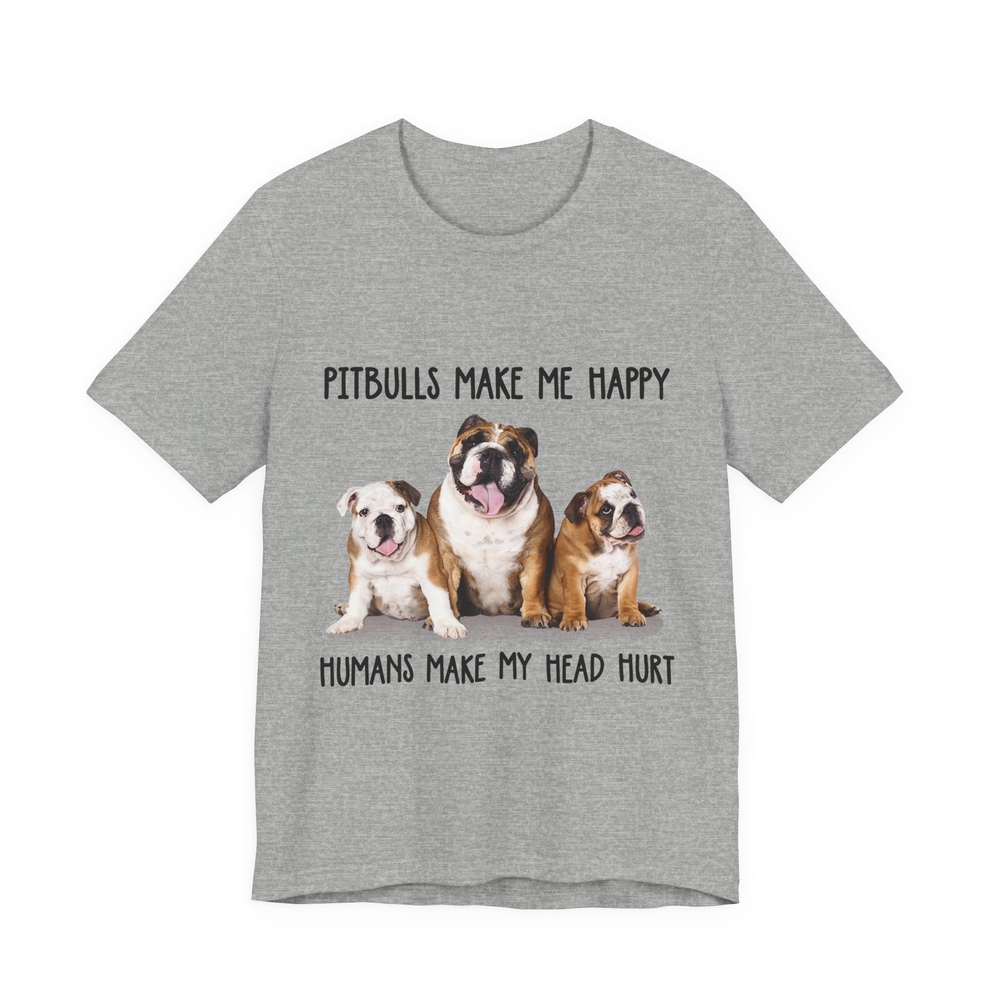 Pitbulls Make Me Happy T-Shirt | Funny Dog Lover & Bully Breed Gift