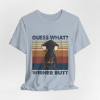 Guess What Wiener Butt T-Shirt | Funny Dachshund Lover Gift
