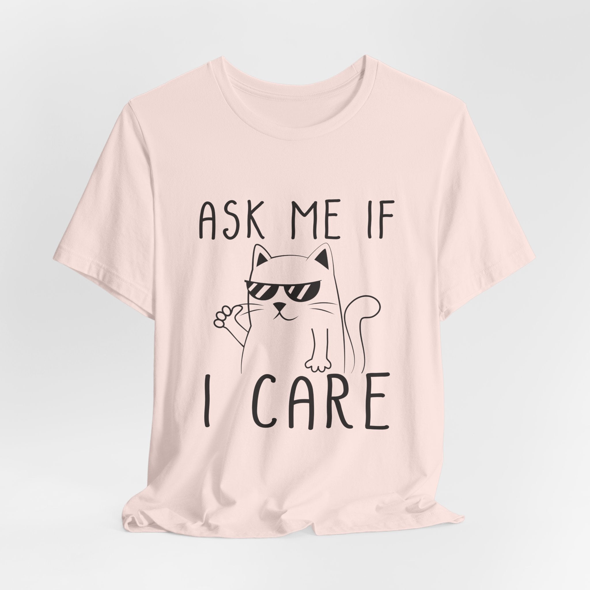 Ask Me If I Care Cat T-Shirt | Funny Cat Lover Gift