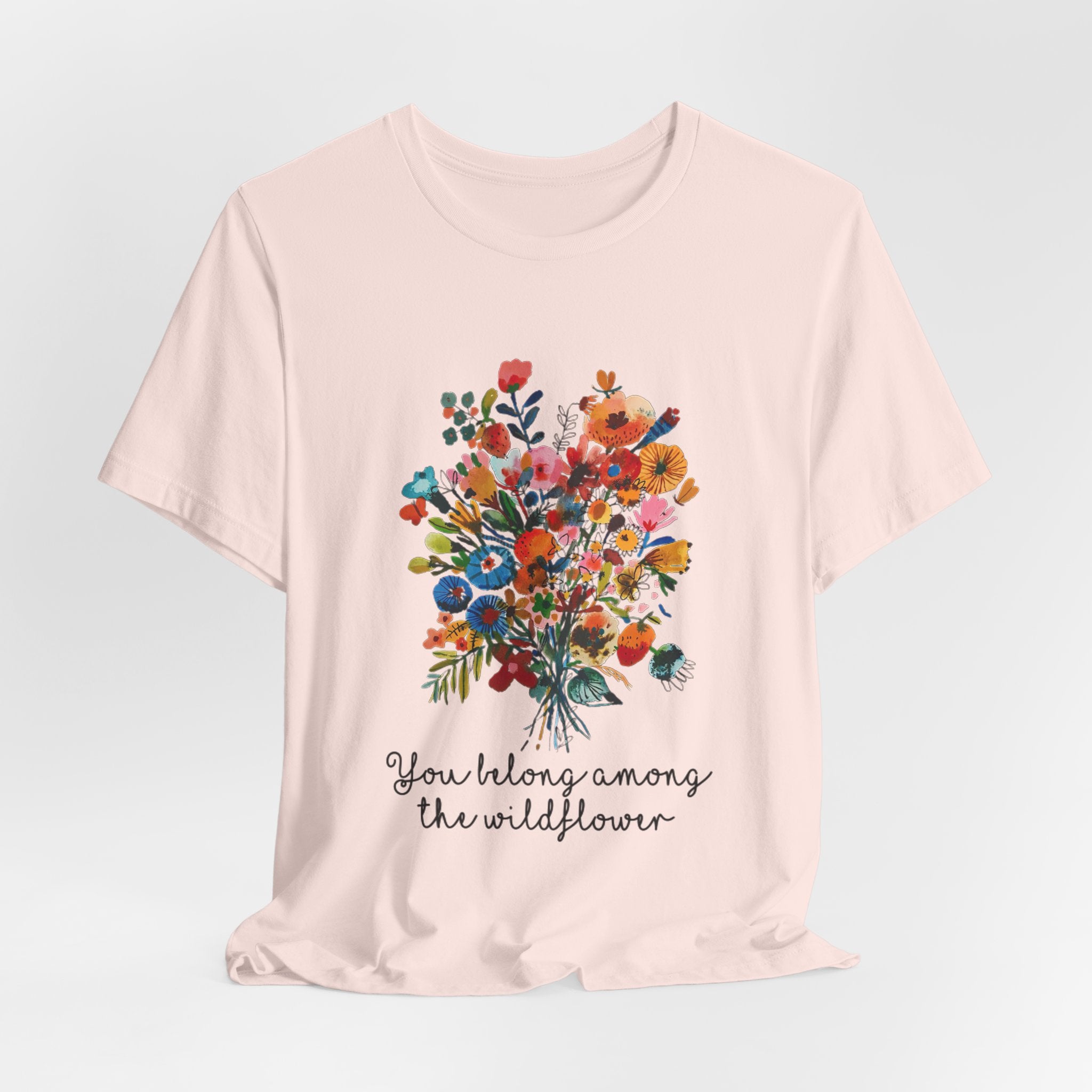 You Belong Among The Wildflower T-Shirt | Hippie Soul Gift