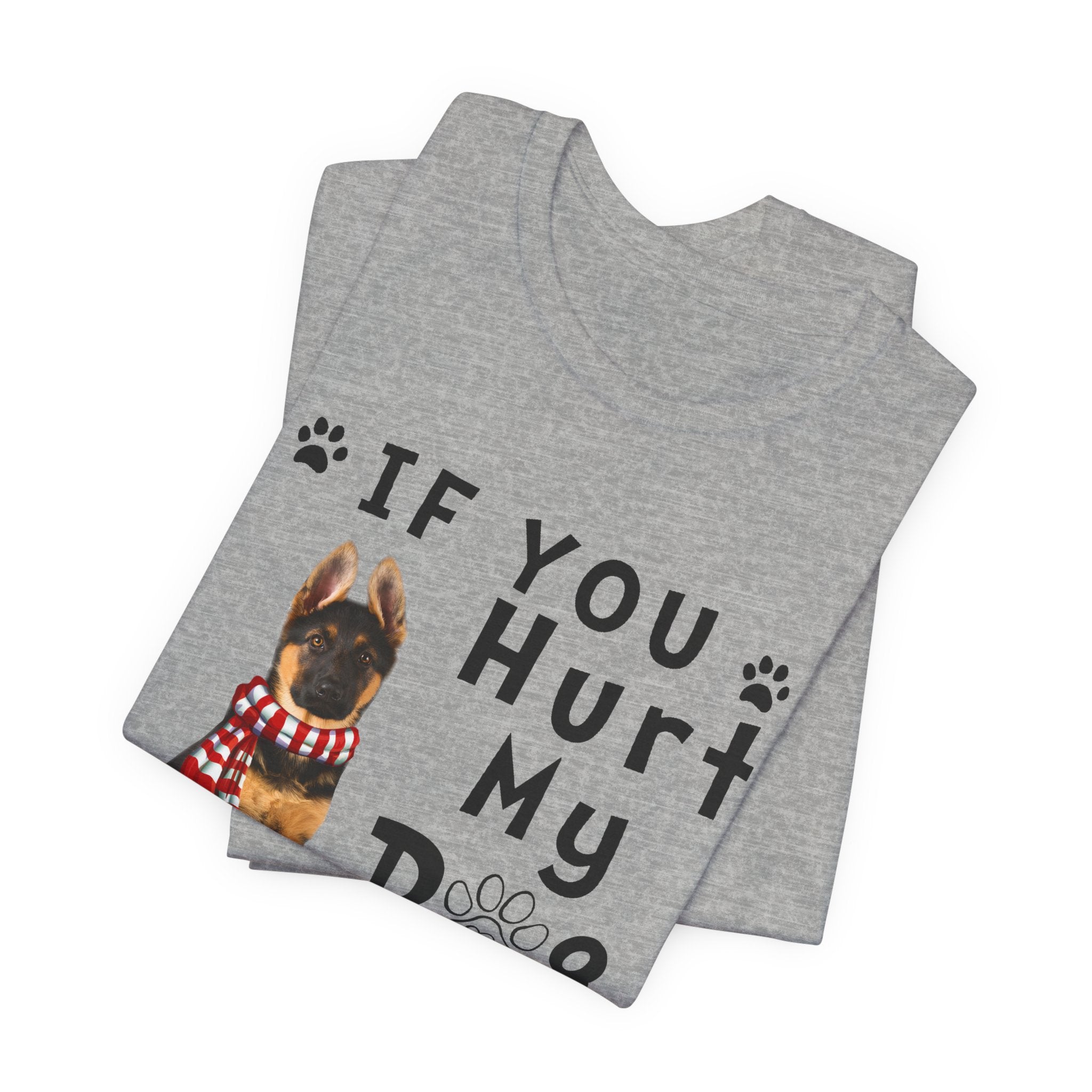 If You Hurt My Dog T-Shirt | Protective Dog Owner Gift