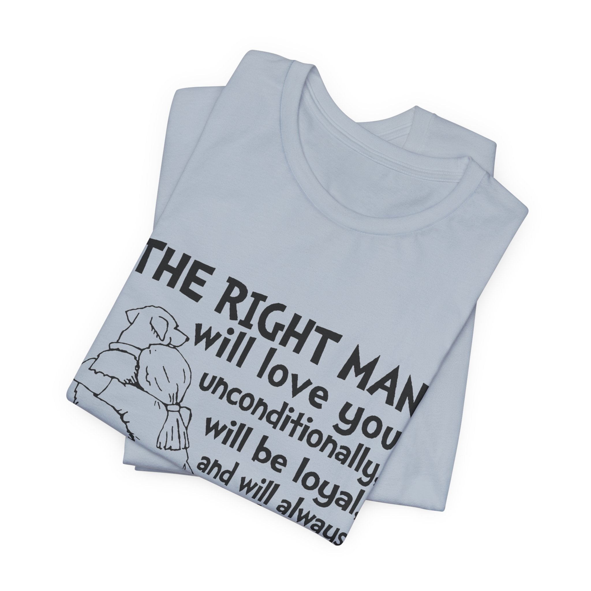 My Dog Does That T-Shirt | Unconditional Dog Love Gift