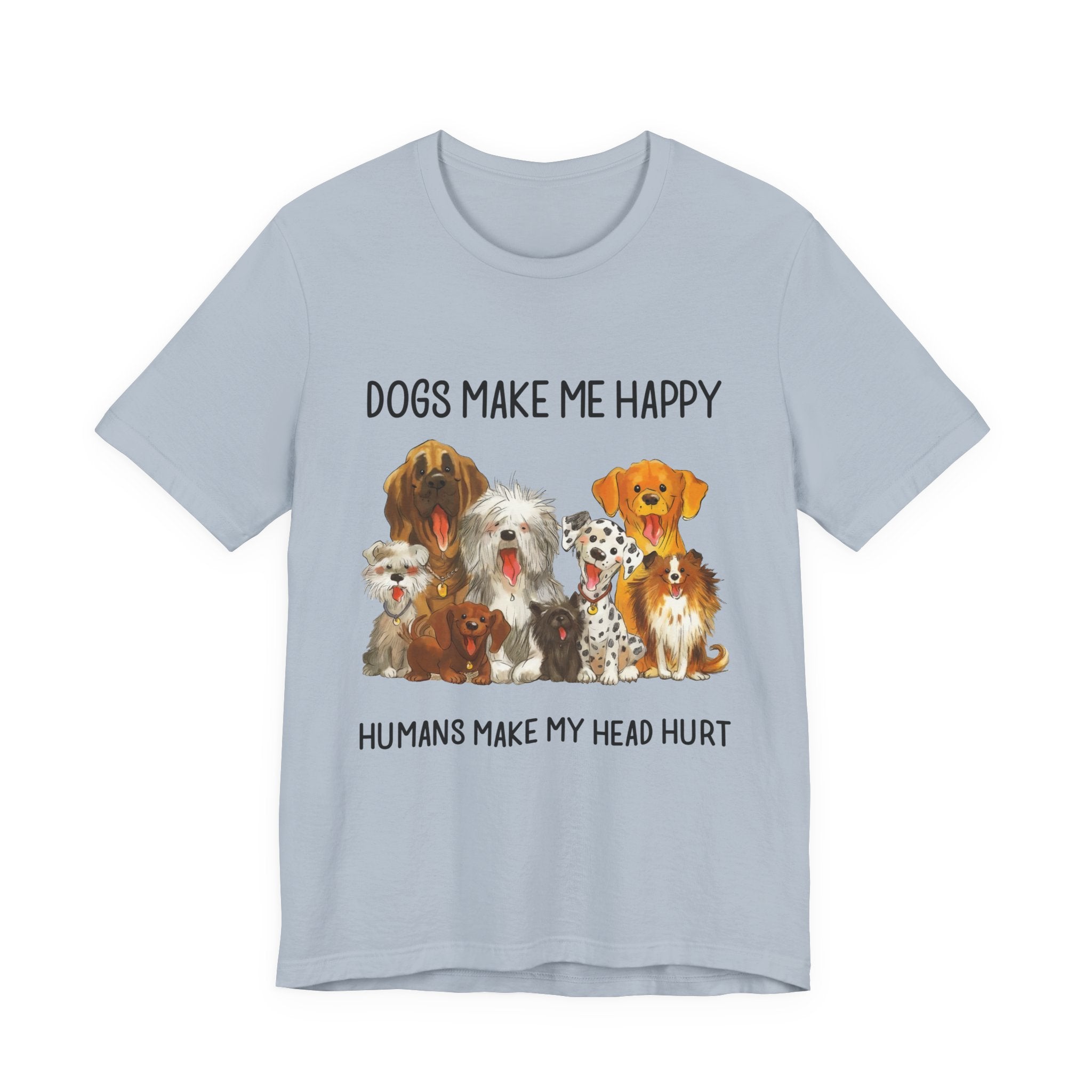 Dogs Make Me Happy T-Shirt | Funny Dog Lover Gift
