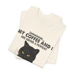 Shhhhh My Coffee And I Are Having A Moment T-Shirt | Black Cat Lover Gift