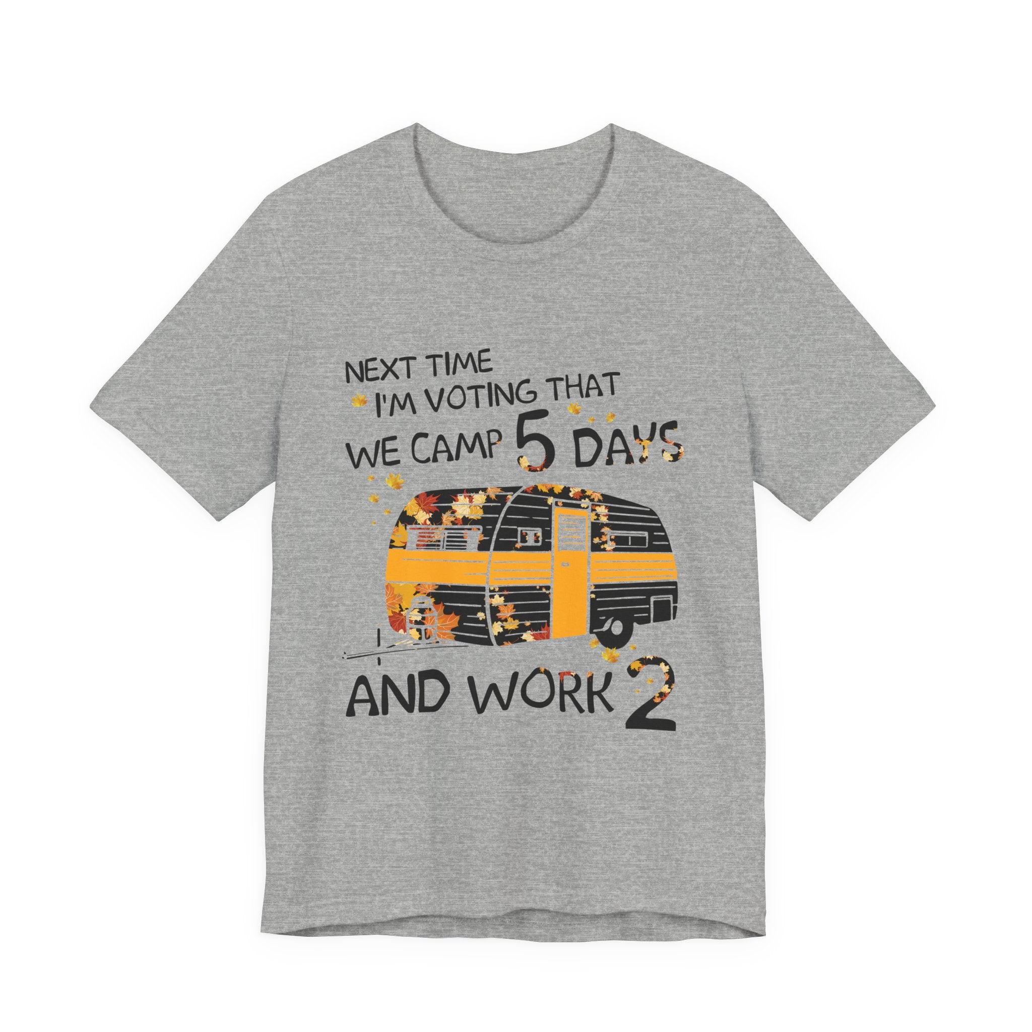 Next Time I'm Voting Camp 5 Days Work 2 T-Shirt | RV Camper Gift