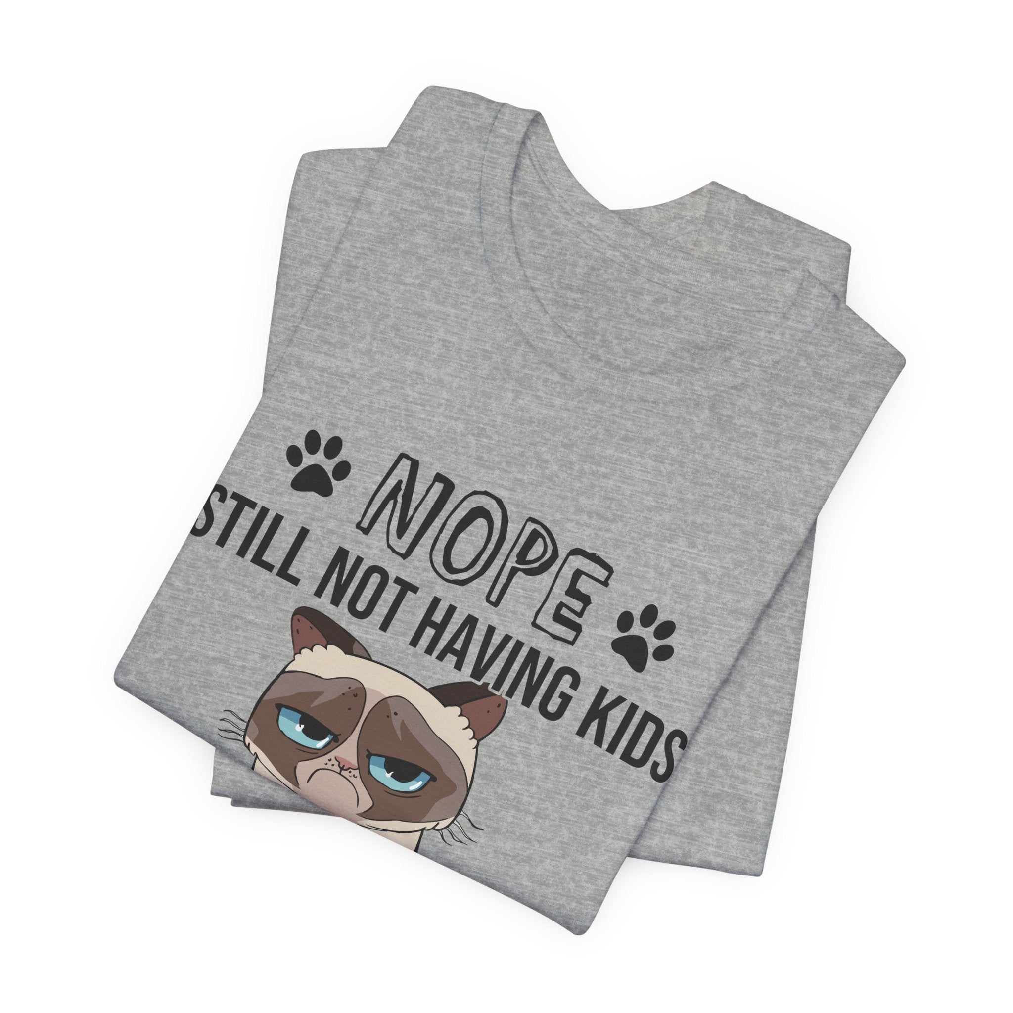 Nope Still Not Having Kids T-Shirt | Grumpy Cat Lover Gift