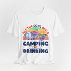 All The Cool Girls Camping And Drinking T-Shirt | Camping Girls Gift