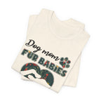 Dog Mom Fur Babies T-Shirt | Unbreakable Bond Dog Mom Gift