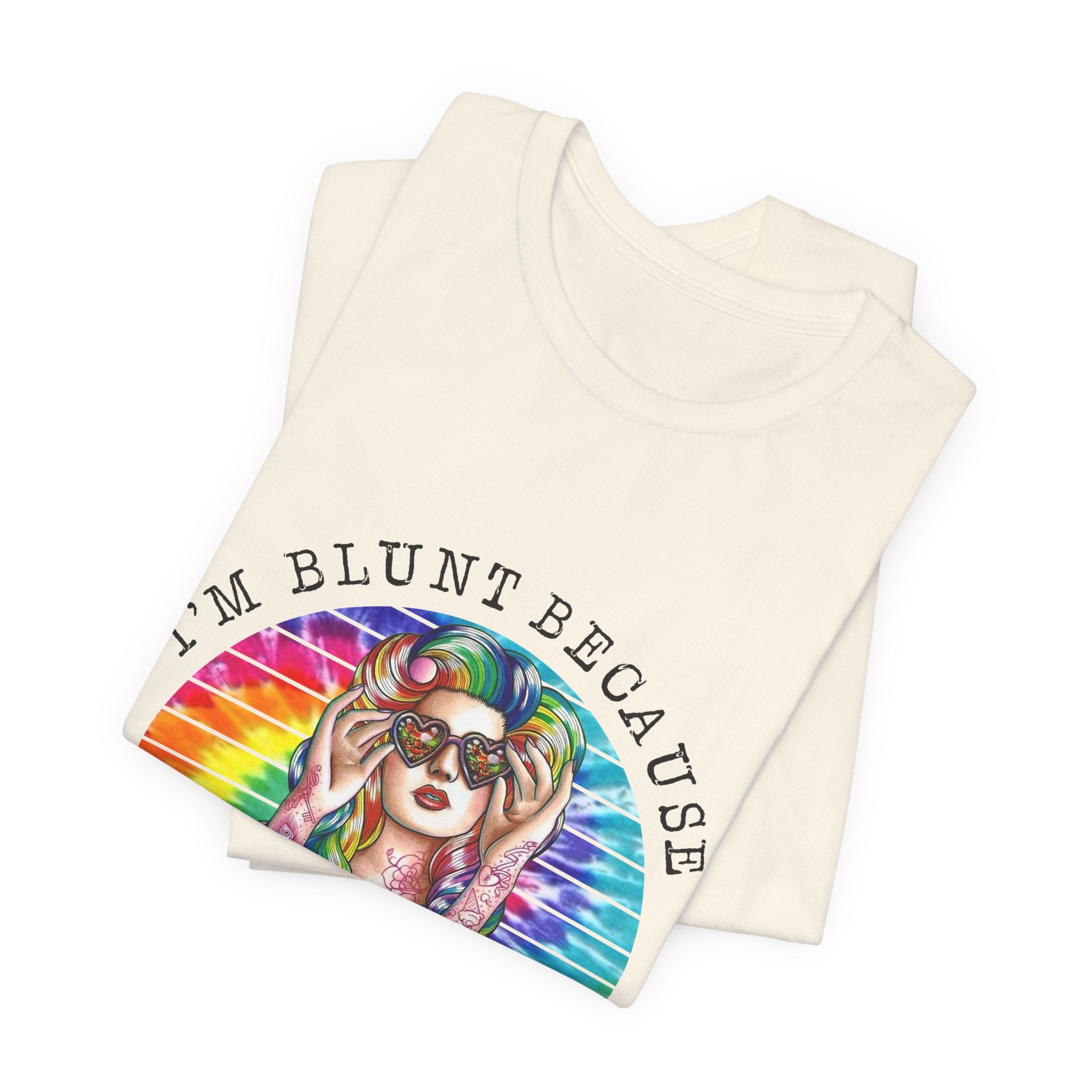 I'm Blunt Because God Rolled Me That Way T-Shirt | Free Spirit Gift