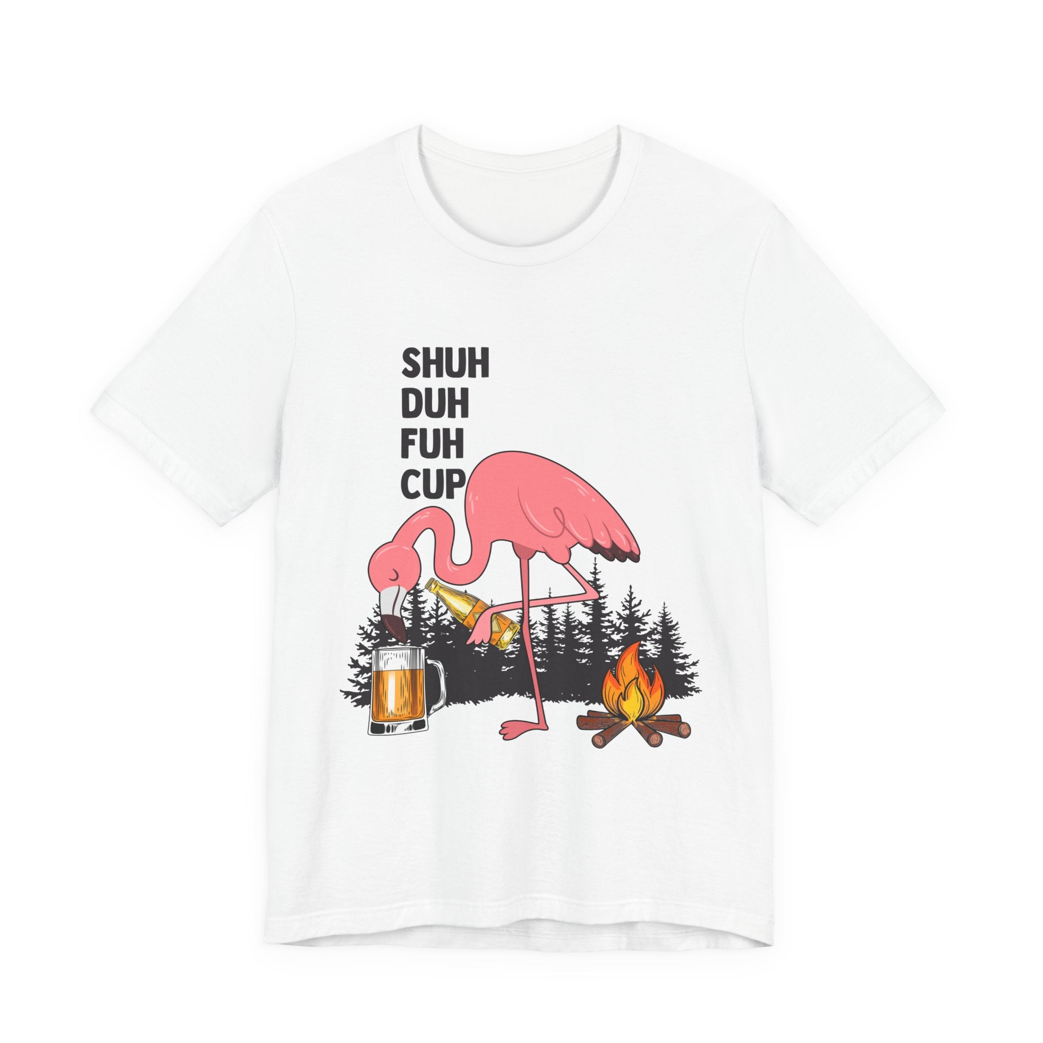 Shuh Duh Fuh Cup T-Shirt | Funny Camping Beer Lover Gift