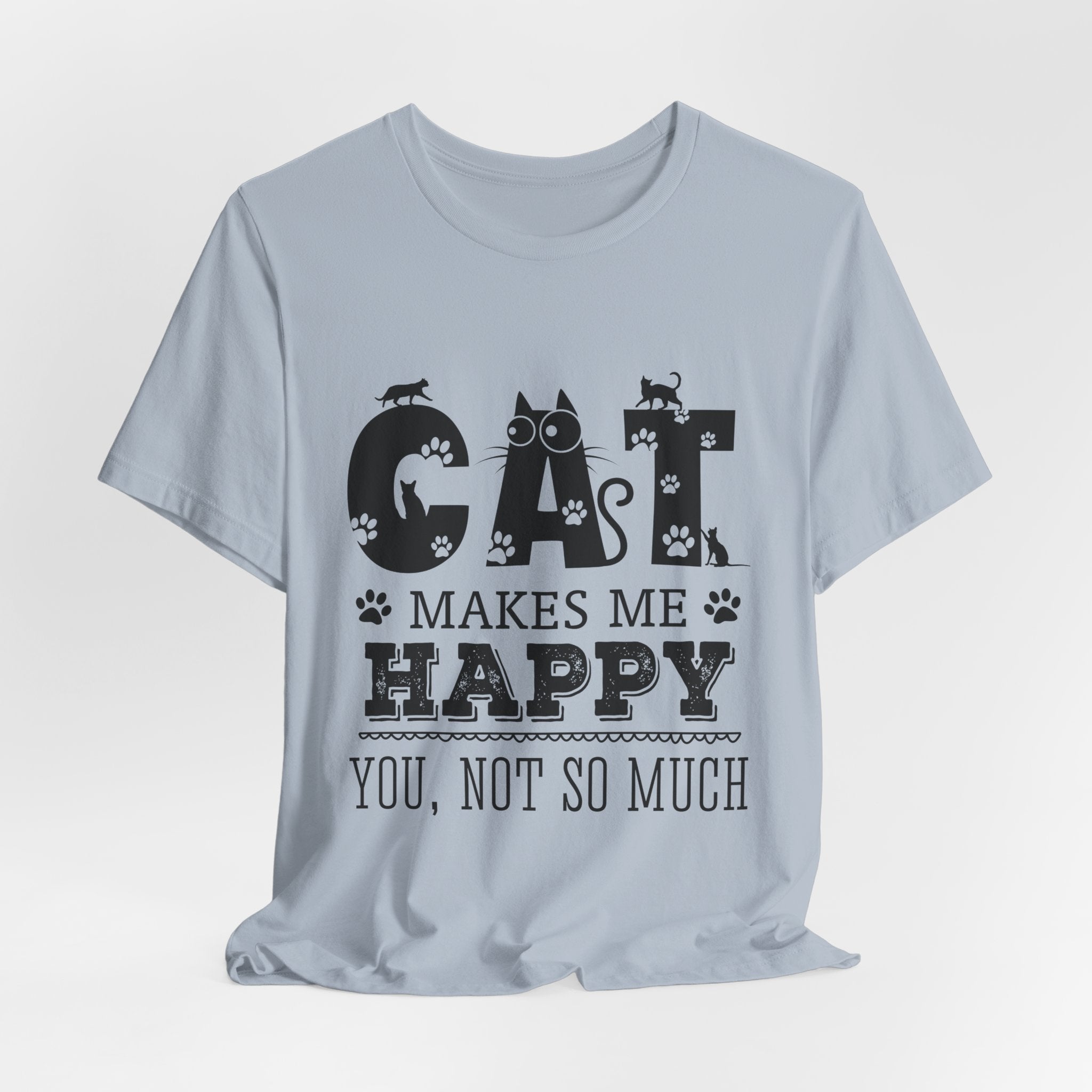 CAT MAKES ME HAPPY T-Shirt | Funny Cat Lover Gift