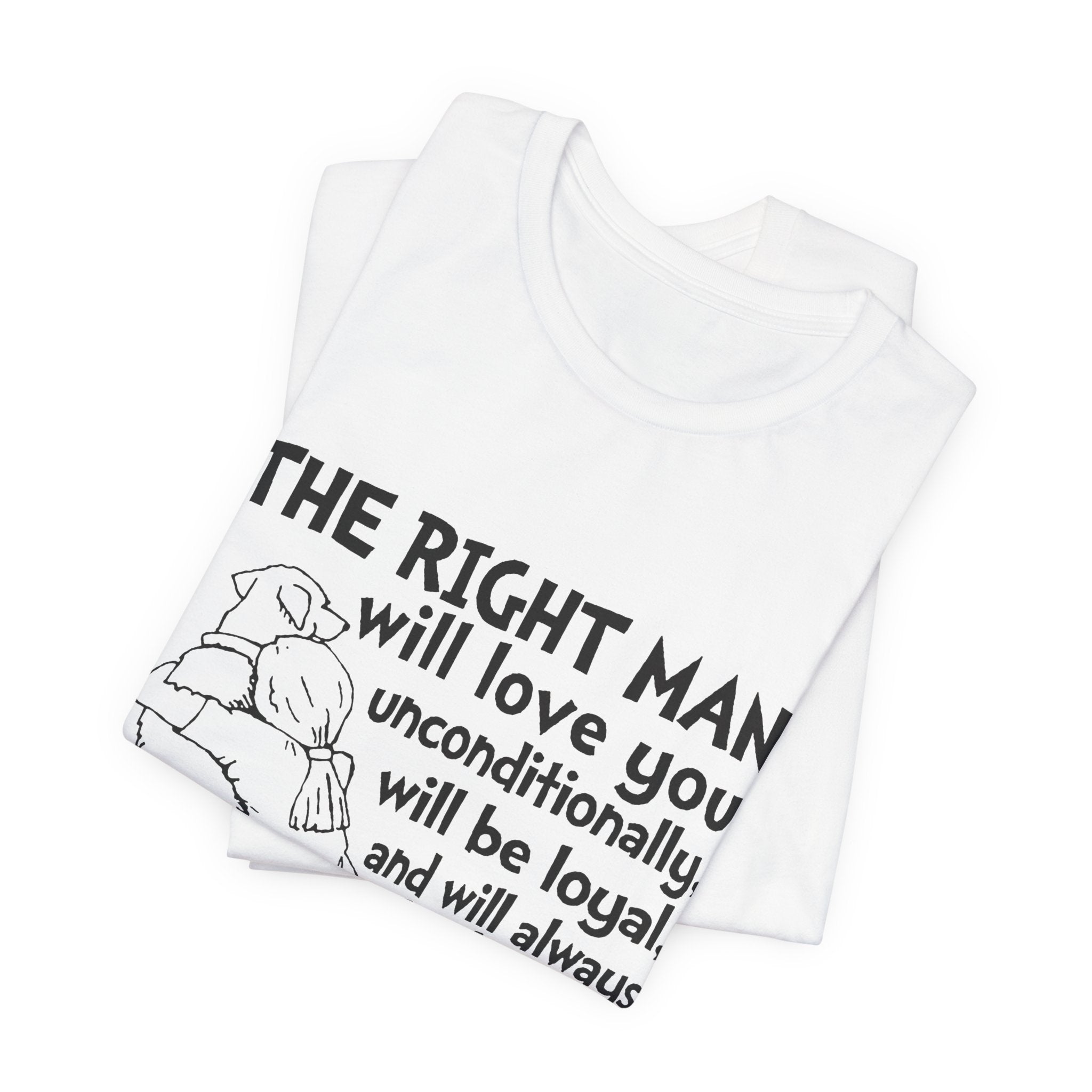 My Dog Does That T-Shirt | Unconditional Dog Love Gift