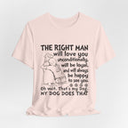 My Dog Does That T-Shirt | Unconditional Dog Love Gift