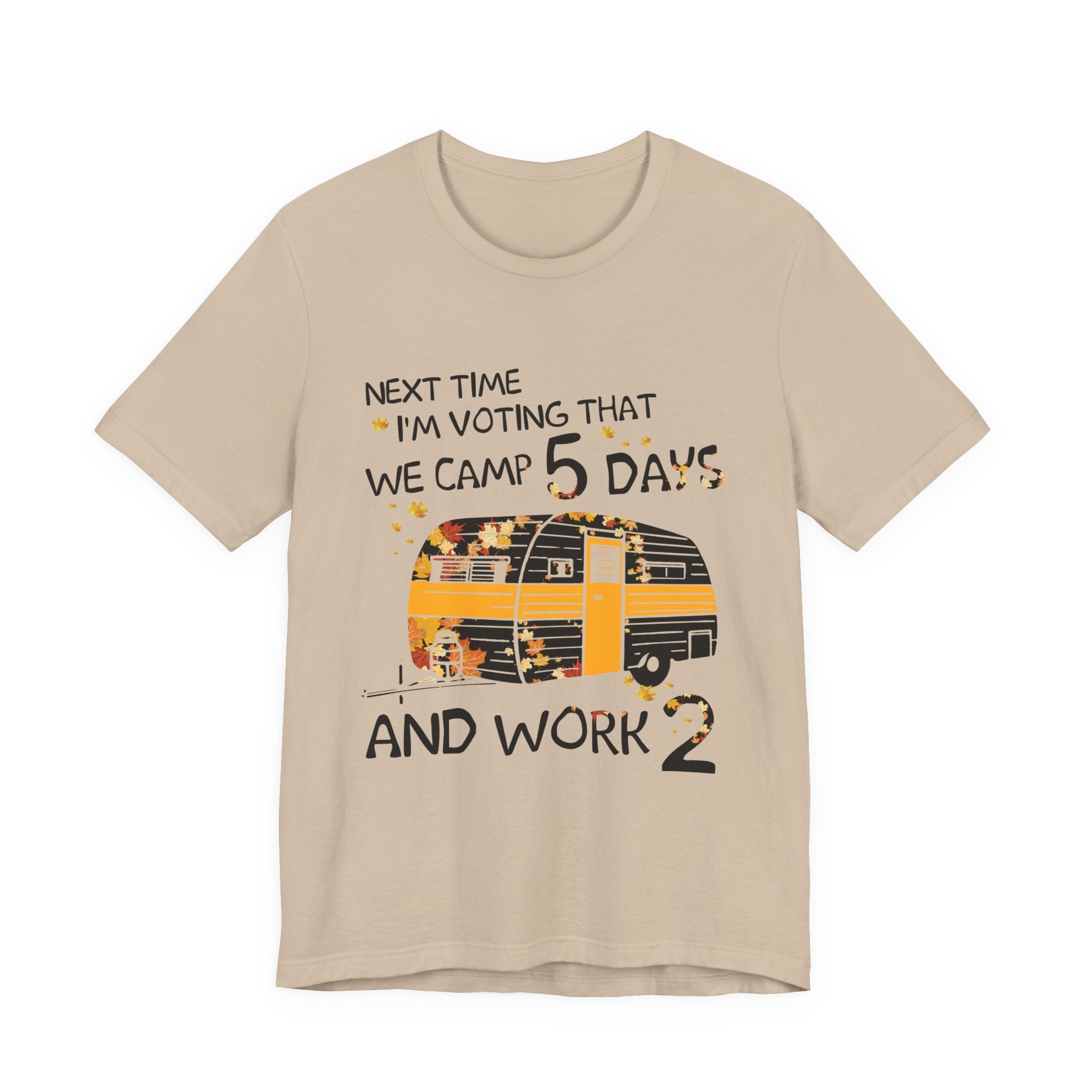 Next Time I'm Voting Camp 5 Days Work 2 T-Shirt | RV Camper Gift