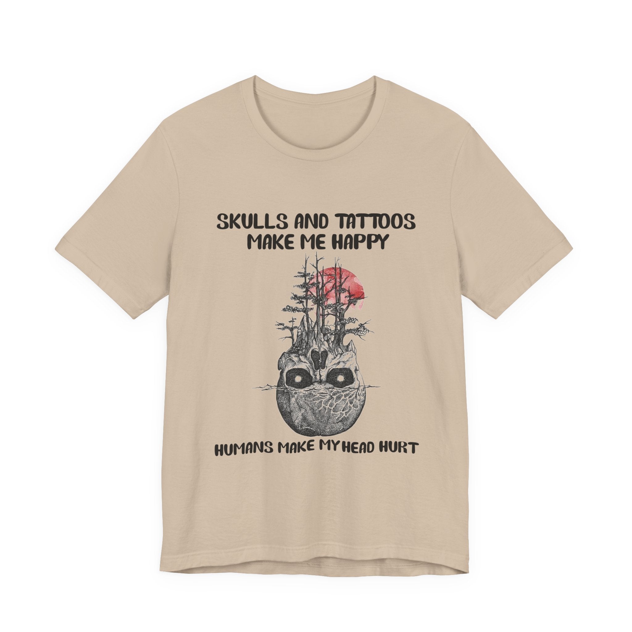 Skulls & Tattoos Make Me Happy T-Shirt | Solitary Nature Lover Gift