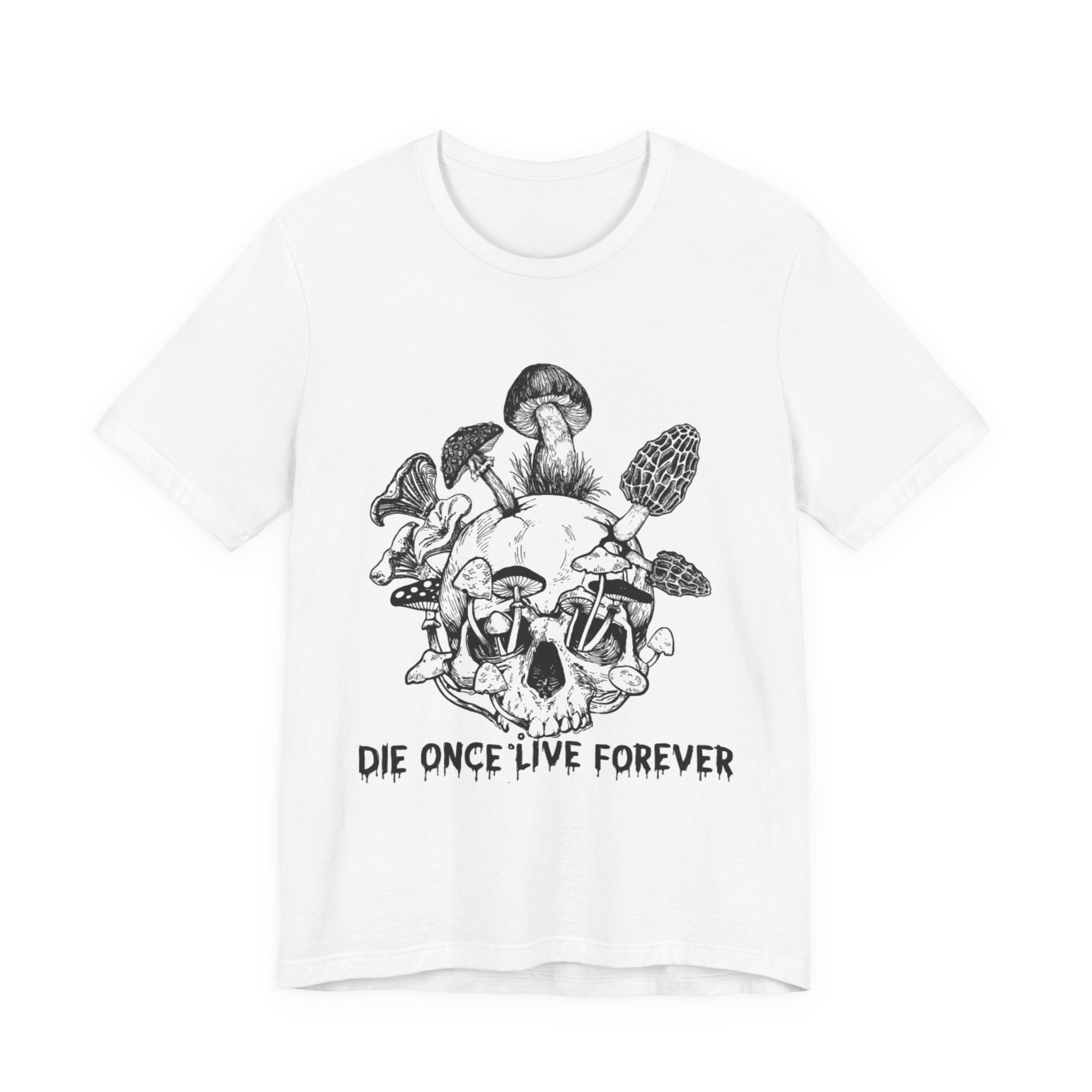 Die Once Live Forever T-Shirt | Free Spirit Gift
