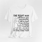 My Dog Does That T-Shirt | Unconditional Dog Love Gift